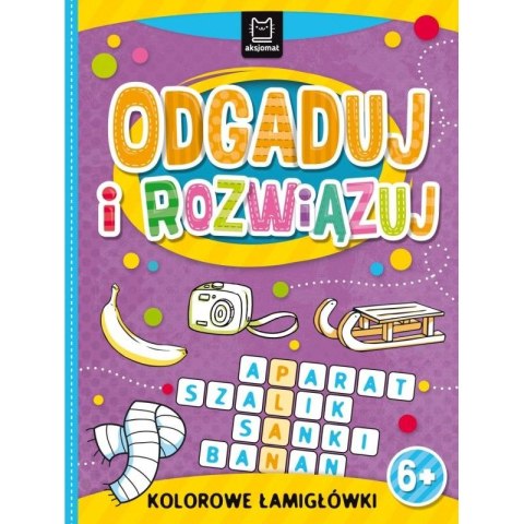 Książeczka edukacyjna Odgaduj i rozwiązuj. Kolorowe łamigłówki 6+ Aksjomat