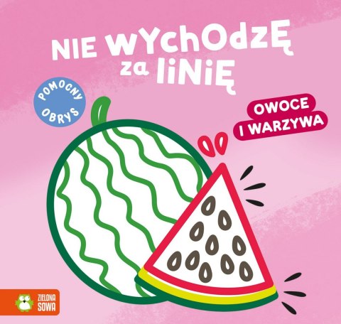 Książeczka edukacyjna Nie wychodzę za linię. Owoce i warzywa Zielona Sowa