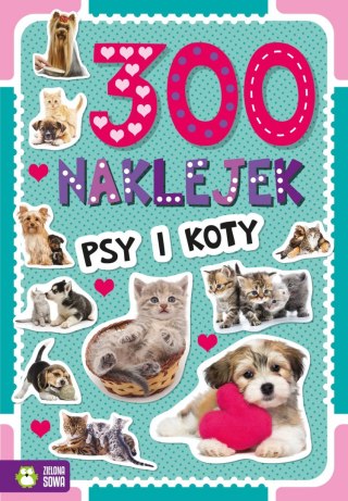 Książeczka edukacyjna 300 naklejek. Psy i koty Zielona Sowa