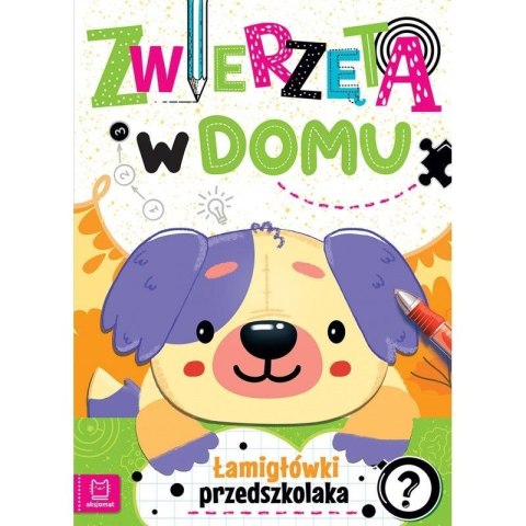 Książeczka edukacyjna Zwierzęta w domu. Łamigłówki przedszkolaka Aksjomat