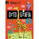 Książeczka edukacyjna Ortografia na 6. Klasy 1-3 Aksjomat