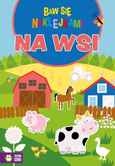 Książeczka edukacyjna Baw się naklejkami. Na wsi Zielona Sowa