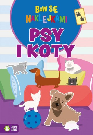 Książeczka edukacyjna Baw się naklejkami. Psy i koty Zielona Sowa