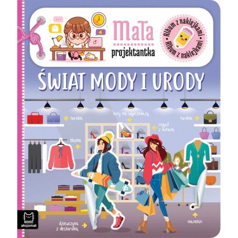 Książeczka edukacyjna Aksjomat Album z naklejkami. Mała projektantka. Świat mody i urody